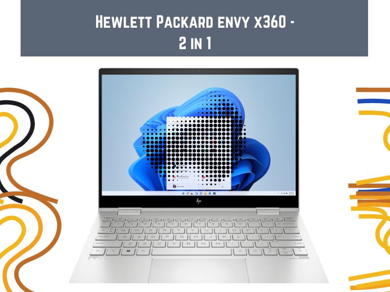 Hewlett Packard envy x360 - 2 in 1 - best office laptop usage