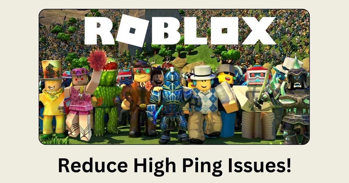 Roblox - Reduce high ping issues