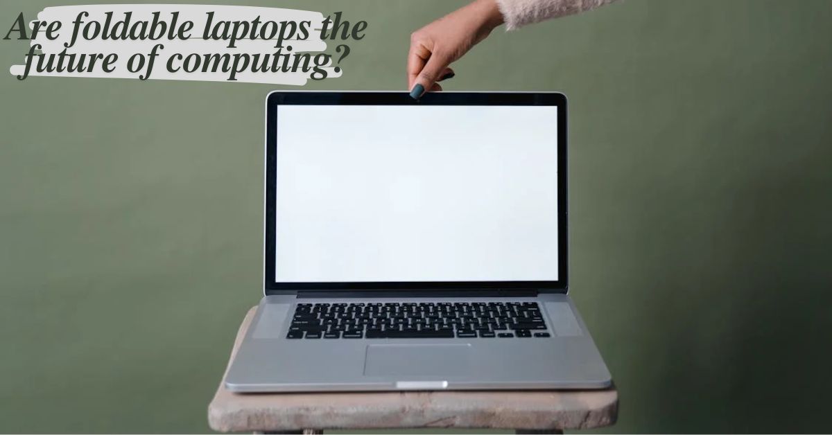 Are foldable laptops the future of computing? - Featured Image